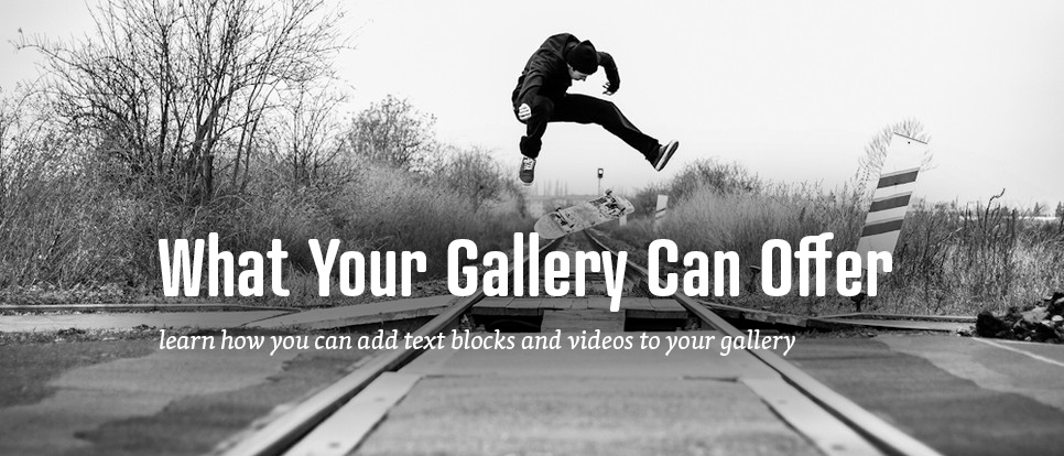Advanced galleries can include text blocks, videos, or HTML codes