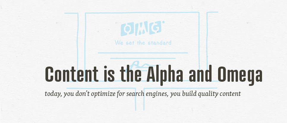 Content is the Alpha and Omega