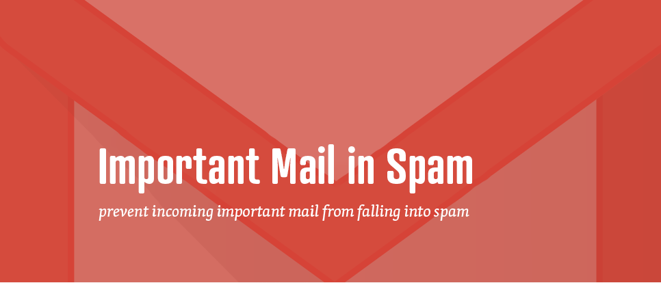 Don't let important mail fall into spam