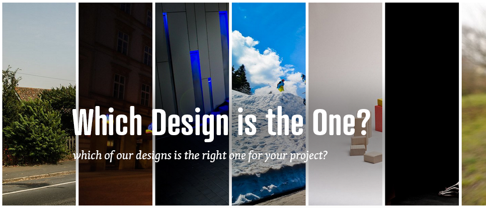Which design is the right one for you?